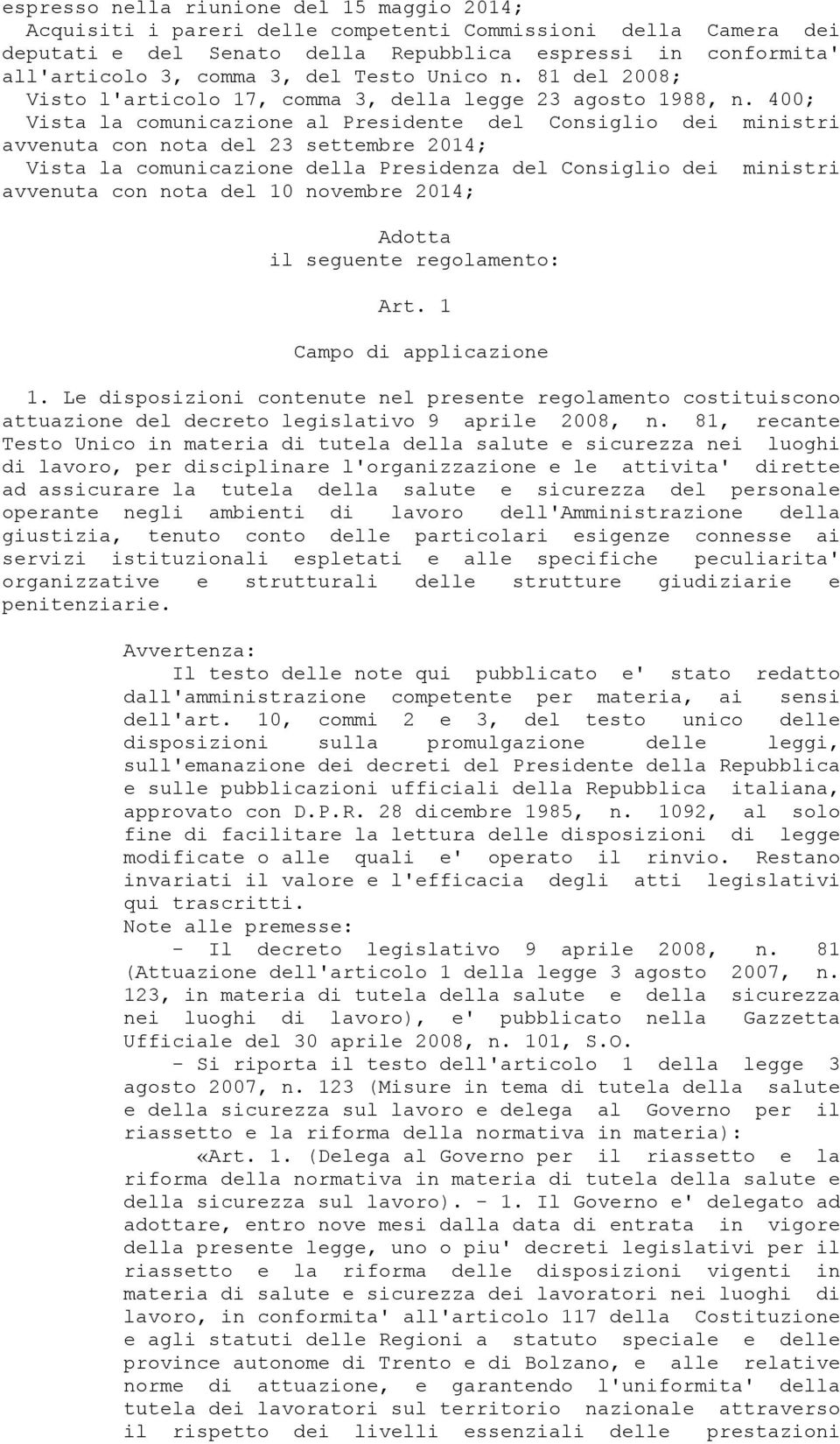 400; Vista la comunicazione al Presidente del Consiglio dei ministri avvenuta con nota del 23 settembre 2014; Vista la comunicazione della Presidenza del Consiglio dei ministri avvenuta con nota del