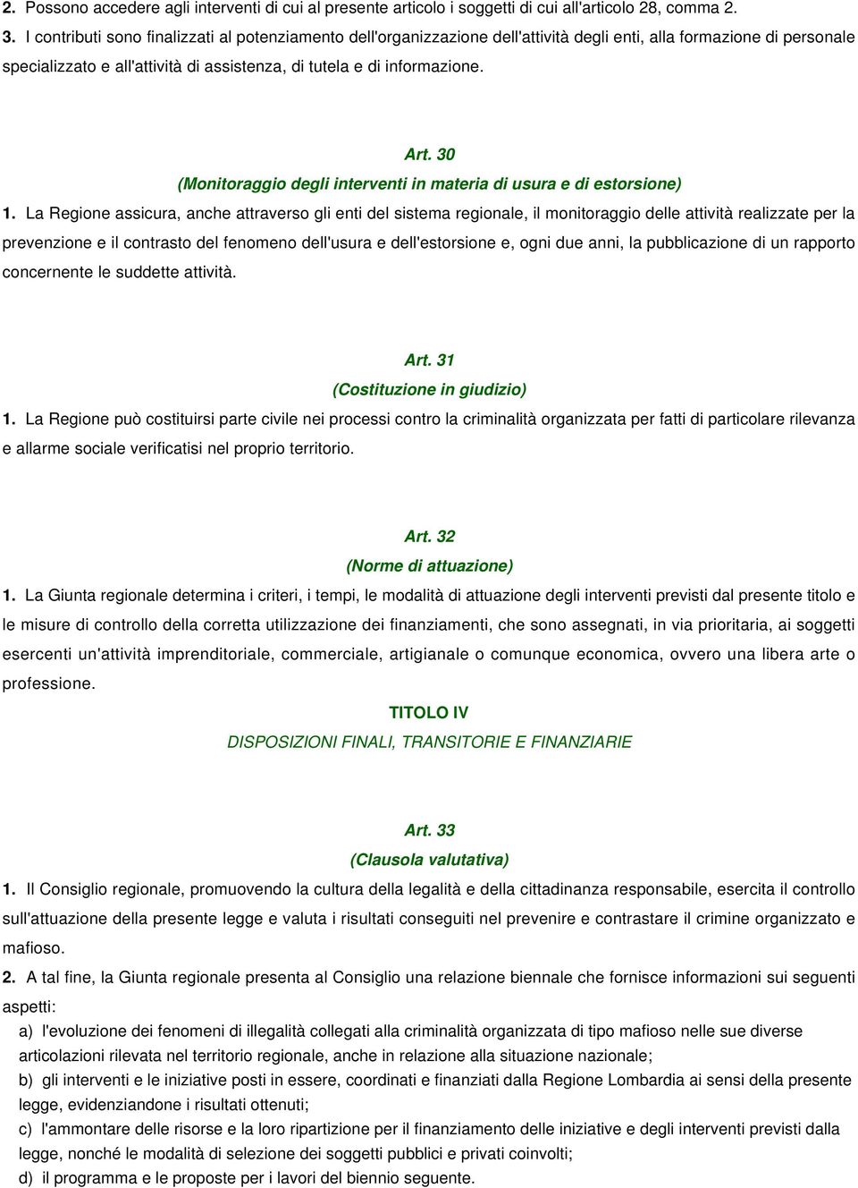 30 (Monitoraggio degli interventi in materia di usura e di estorsione) 1.