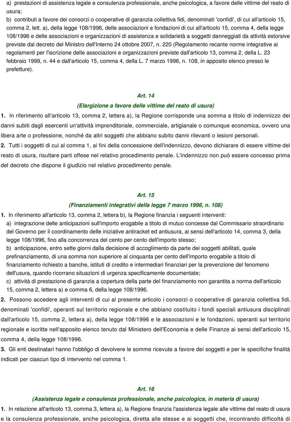 a), della legge 108/1996, delle associazioni e fondazioni di cui all'articolo 15, comma 4, della legge 108/1996 e delle associazioni e organizzazioni di assistenza e solidarietà a soggetti