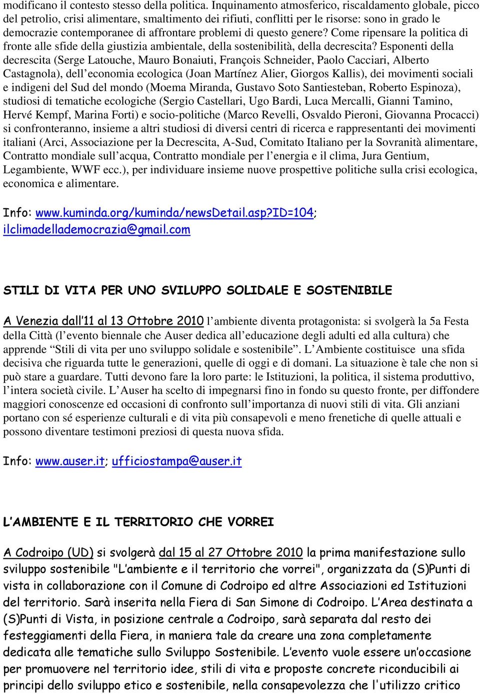 problemi di questo genere? Come ripensare la politica di fronte alle sfide della giustizia ambientale, della sostenibilità, della decrescita?