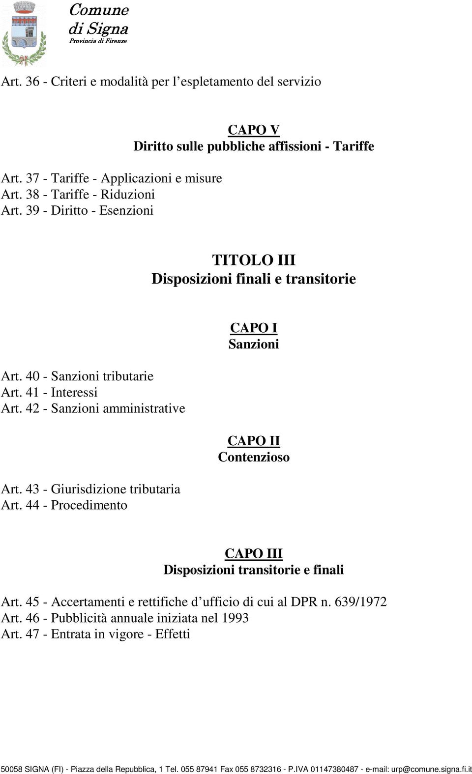 41 - Interessi Art. 42 - Sanzioni amministrative Art. 43 - Giurisdizione tributaria Art.