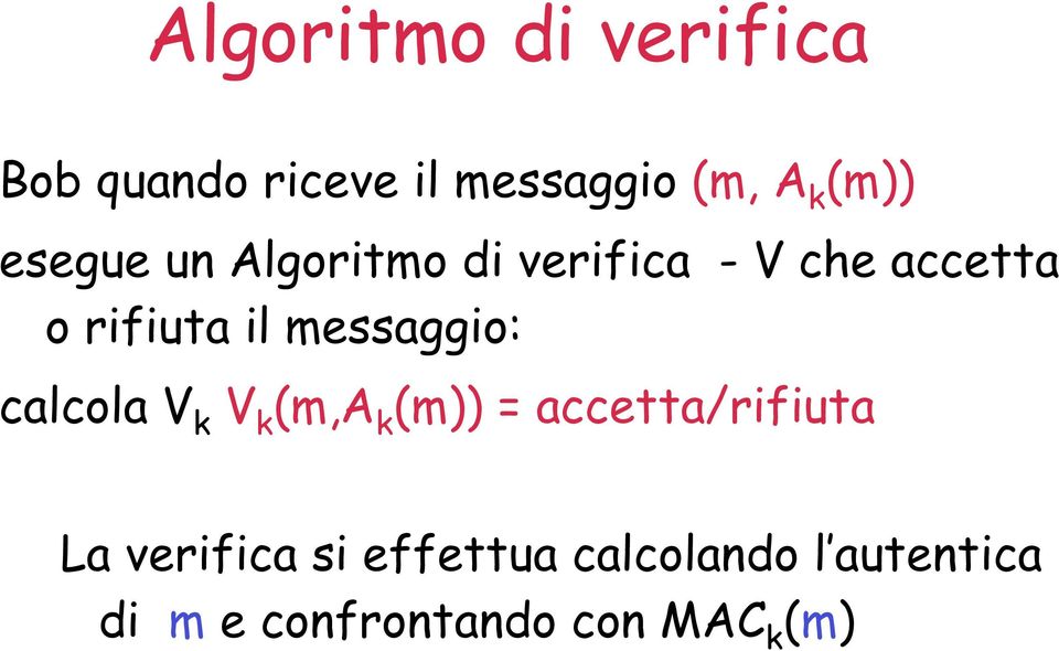 messaggio: calcola V k V k (m,a k (m)) = accetta/rifiuta La