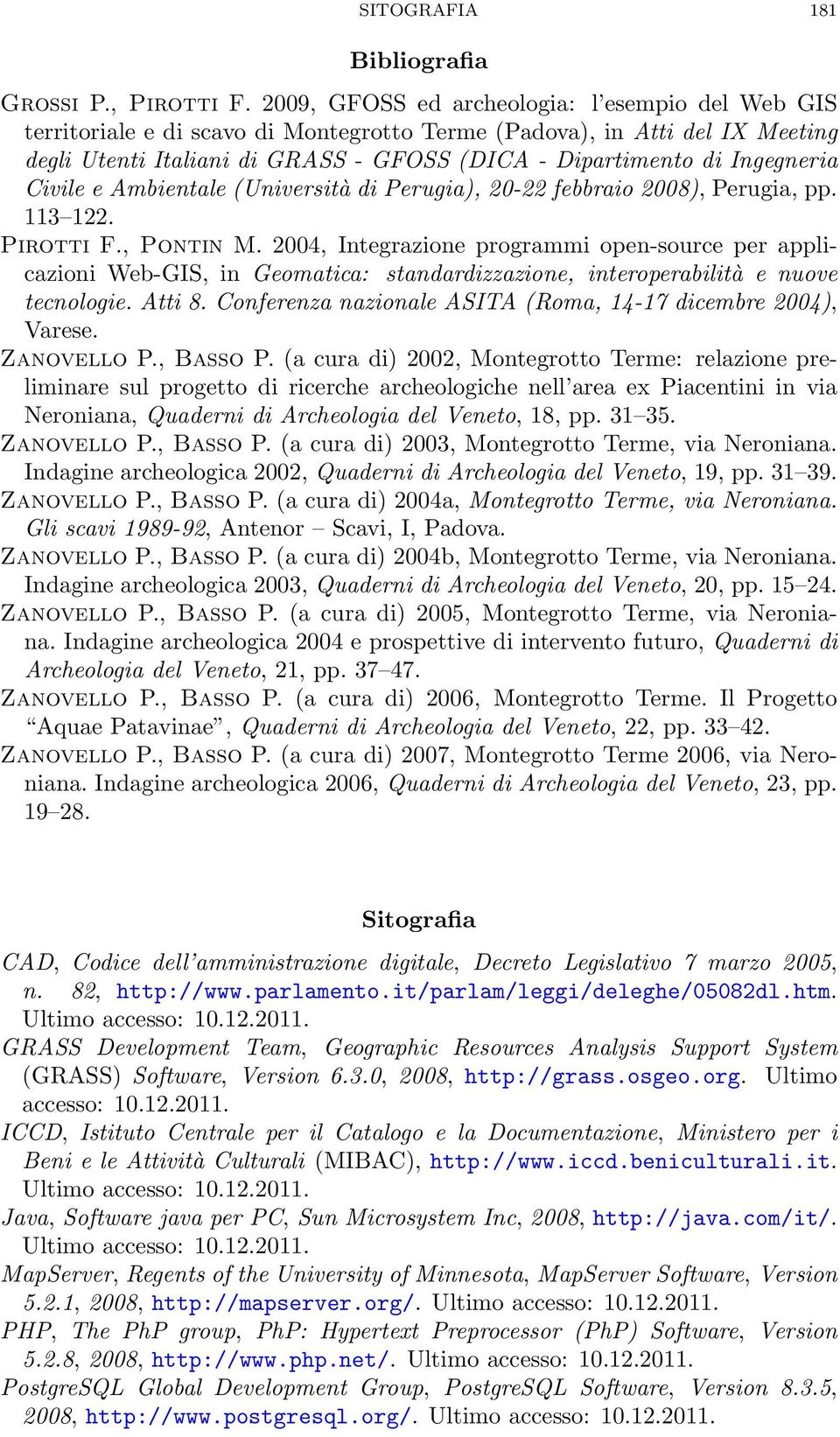 Ingegneria Civile e Ambientale (Università di Perugia), 20-22 febbraio 2008), Perugia, pp. 113 122. Pirotti F., Pontin M.