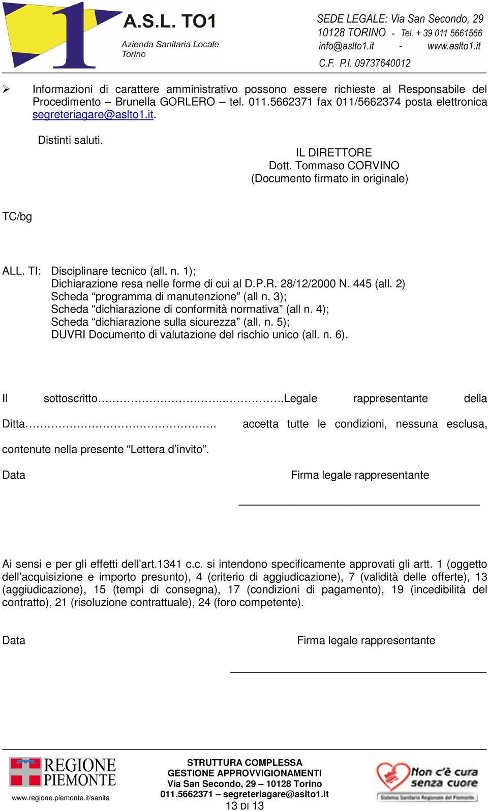 445 (all. 2) Scheda programma di manutenzione (all n. 3); Scheda dichiarazione di conformità normativa (all n. 4); Scheda dichiarazione sulla sicurezza (all. n. 5); DUVRI Documento di valutazione del rischio unico (all.