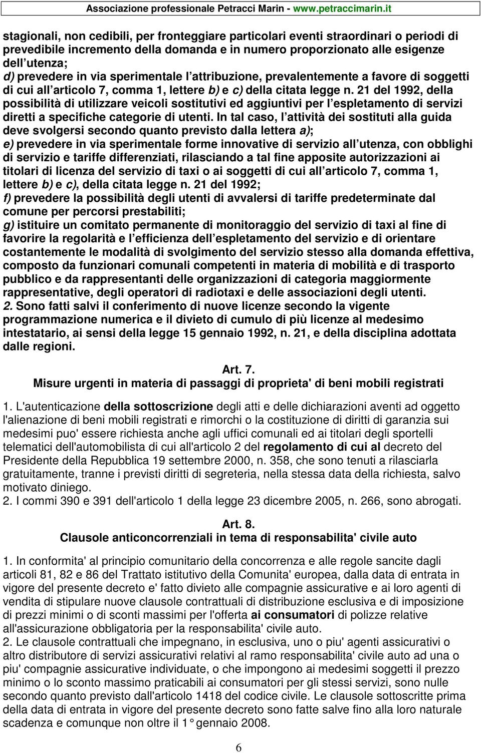 21 del 1992, della possibilità di utilizzare veicoli sostitutivi ed aggiuntivi per l espletamento di servizi diretti a specifiche categorie di utenti.