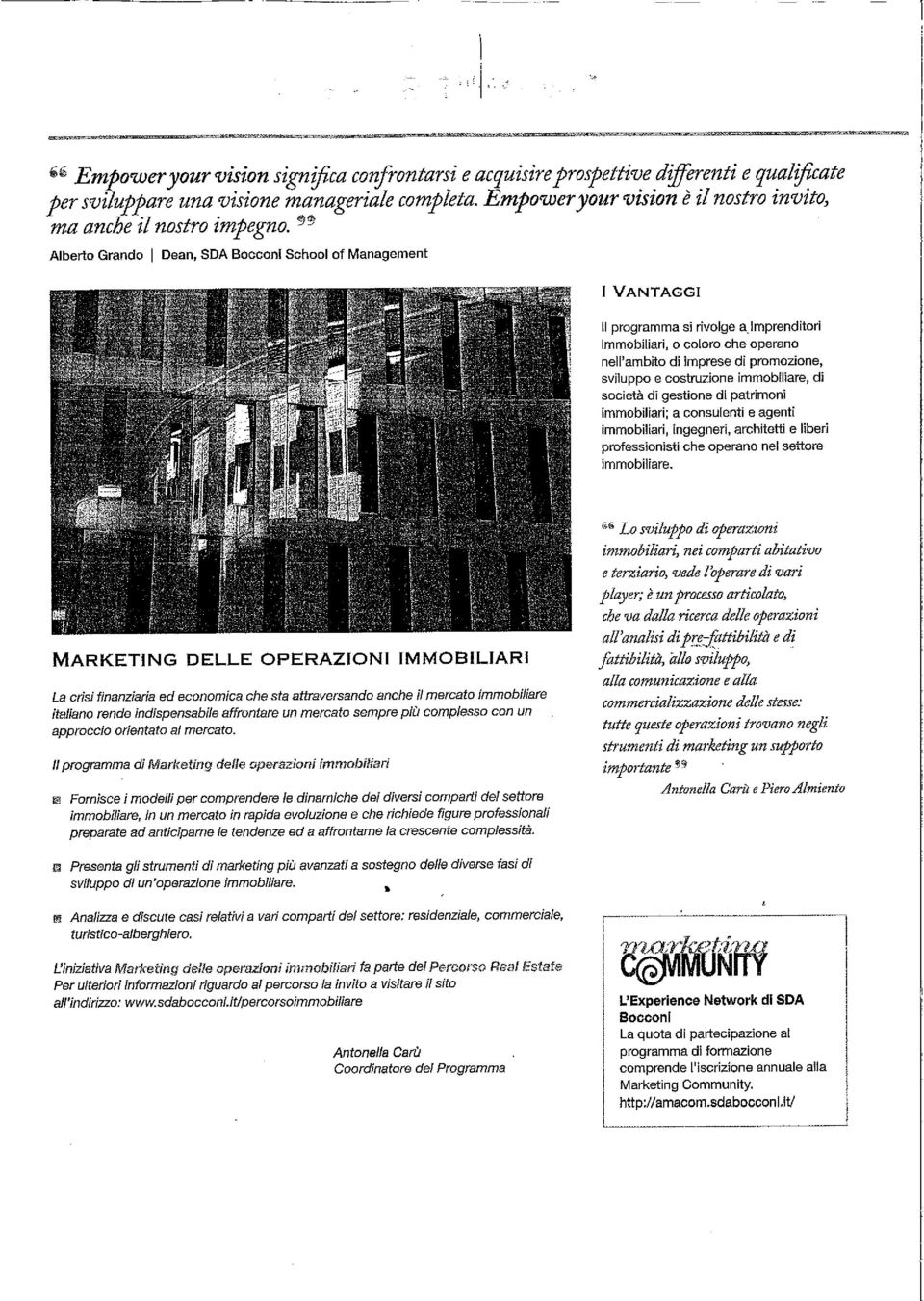 lmprenditori immobiliari, o coloro che operano nell'ambito di imprese di promozione, sviluppo e costruzione immobiliare, di società di gestione di patrimoni immobiliari; a consulenti e agenti