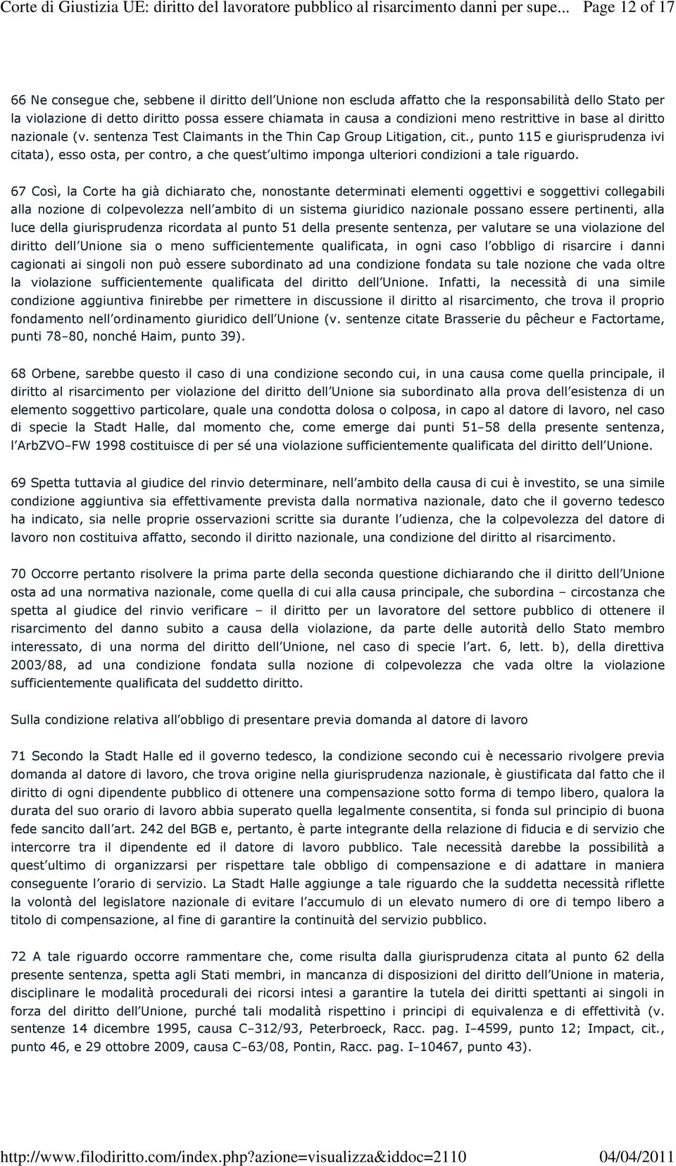 condizioni meno restrittive in base al diritto nazionale (v. sentenza Test Claimants in the Thin Cap Group Litigation, cit.