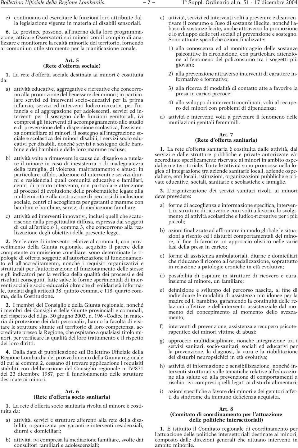 strumento per la pianificazione zonale. Art. 5 (Rete d offerta sociale) 1.