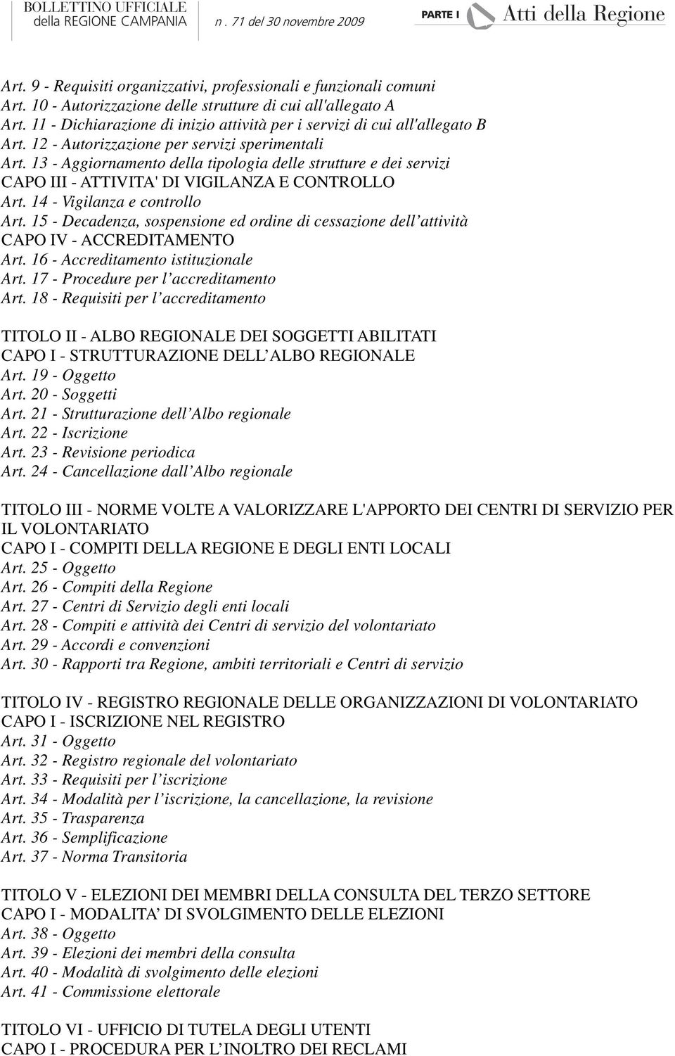 13 - Aggiornamento della tipologia delle strutture e dei servizi CAPO III - ATTIVITA' DI VIGILANZA E CONTROLLO Art. 14 - Vigilanza e controllo Art.