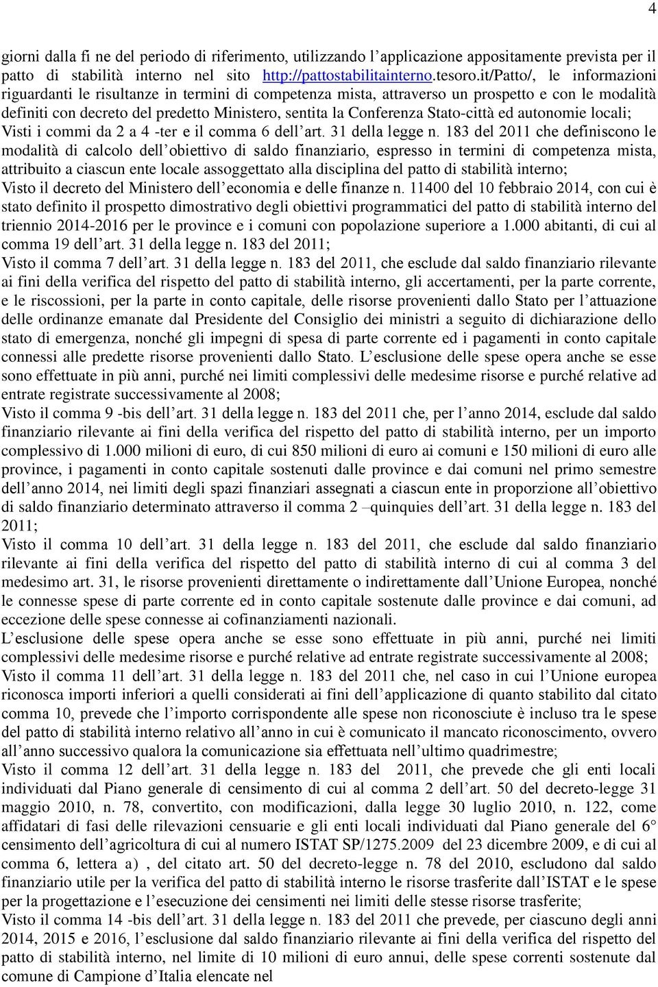 Stato-città ed autonomie locali; Visti i commi da 2 a 4 -ter e il comma 6 dell art. 31 della legge n.