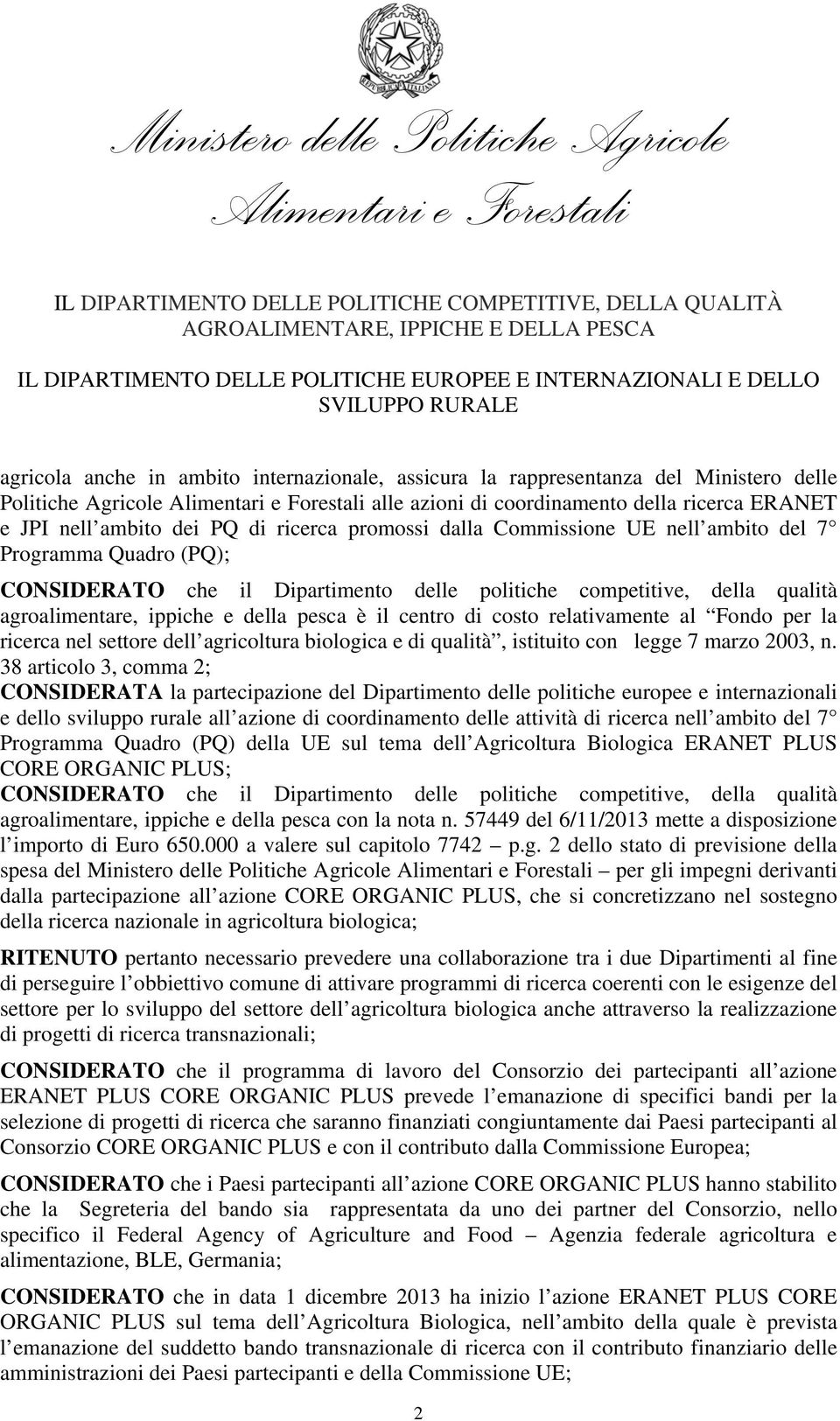 costo relativamente al Fondo per la ricerca nel settore dell agricoltura biologica e di qualità, istituito con legge 7 marzo 2003, n.