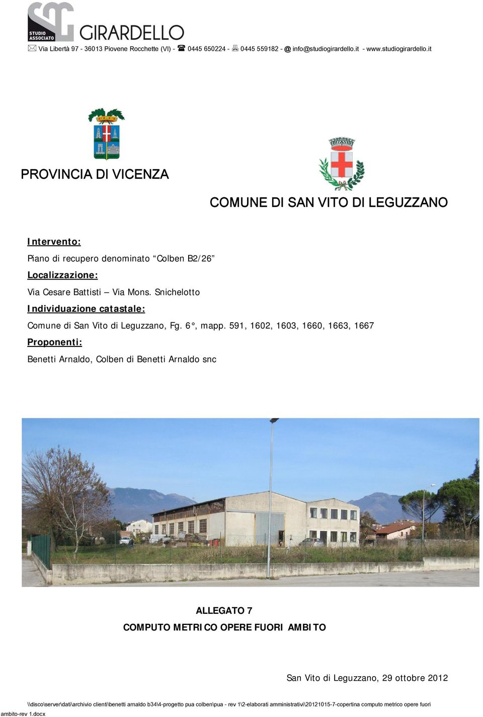 Snichelotto Individuazione catastale: Comune di San Vito di Leguzzano, Fg. 6, mapp.