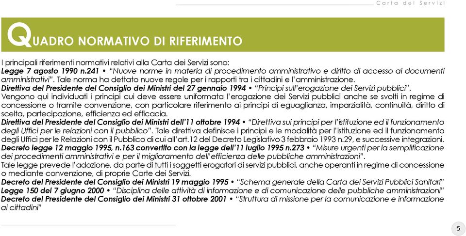 Direttiva del Presidente del Consiglio dei Ministri del 27 gennaio 1994 Principi sull erogazione dei Servizi pubblici.