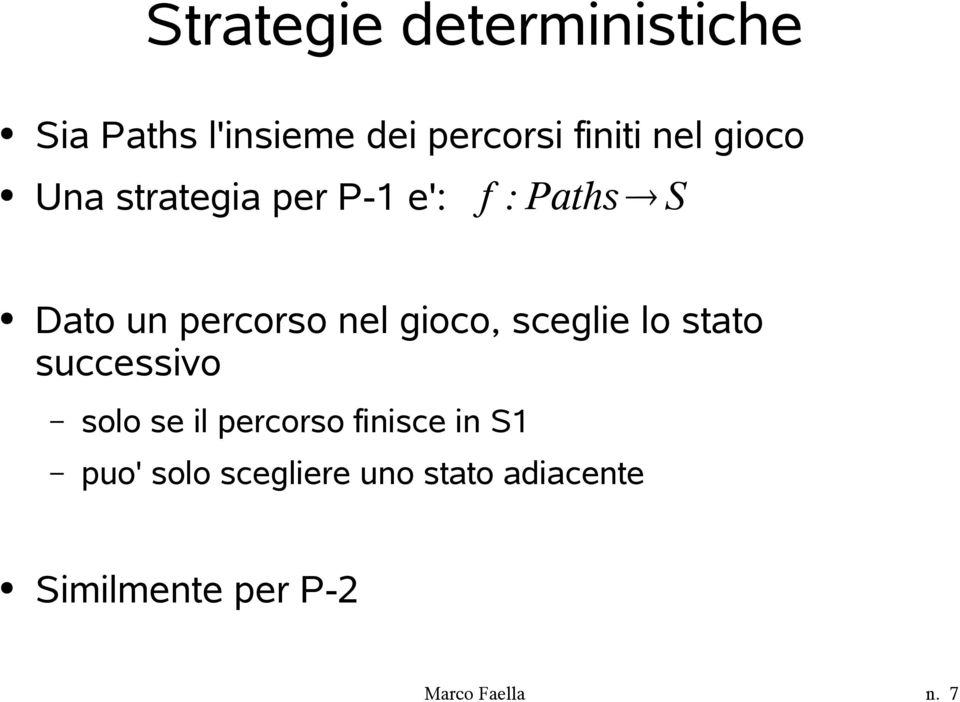 gioco, sceglie lo stato successivo solo se il percorso finisce in S1