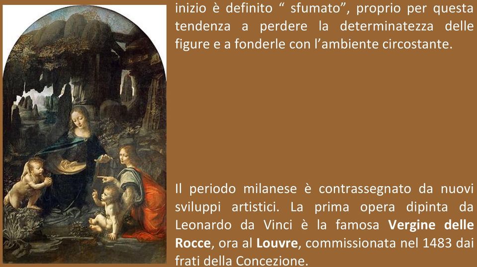 Il periodo milanese è contrassegnato da nuovi sviluppi artistici.