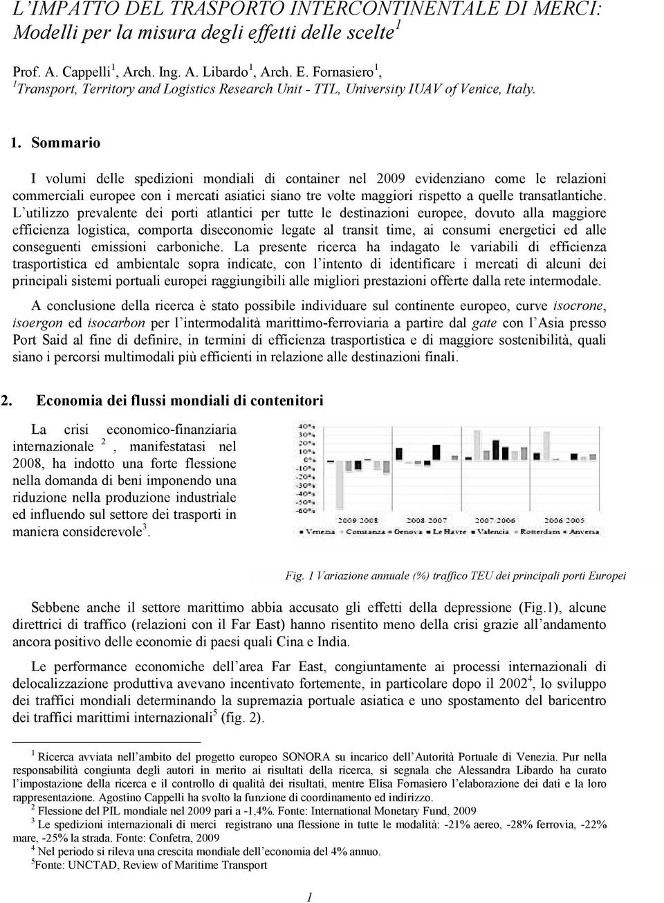 1 Transport, Territory and Logistics Research Unit - TTL, University IUAV of Venice, Italy. 1.