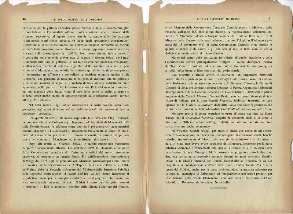 %, e che invece, col controllo eseguito per mezzo del metodo «dal Soldati proposto, potei introdurre a tempo opportuno correzioni e tro- «varmi collo spostamento del 0,09 %.