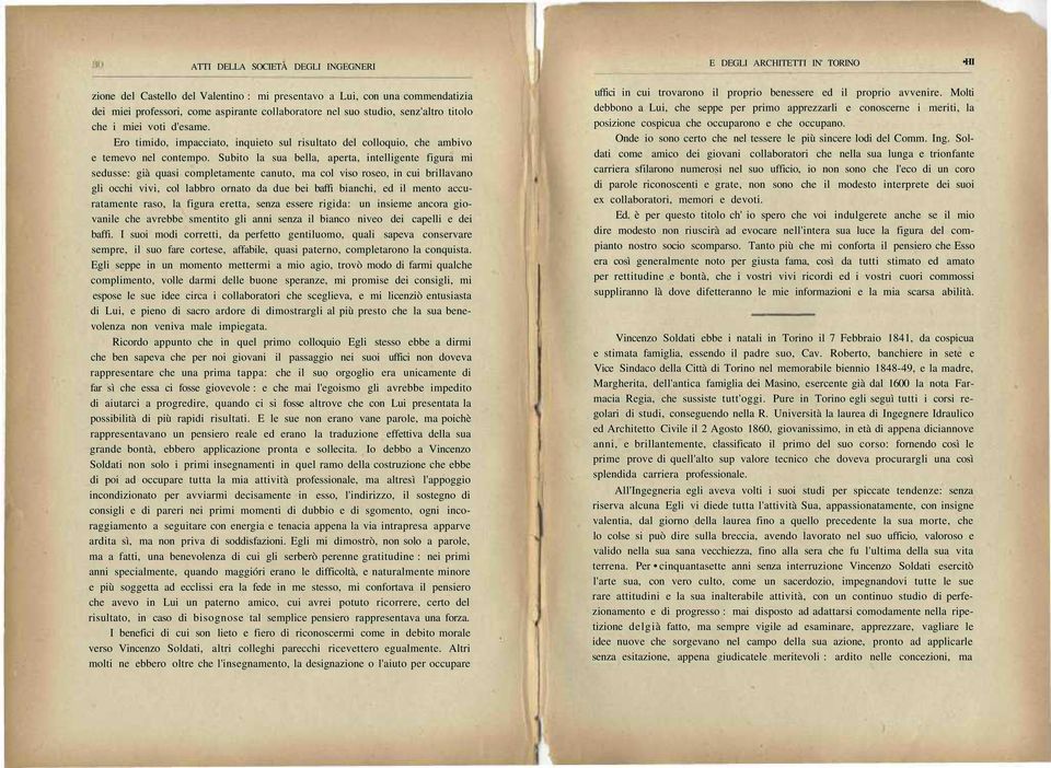 Subito la sua bella, aperta, intelligente figura mi sedusse: già quasi completamente canuto, ma col viso roseo, in cui brillavano gli occhi vivi, col labbro ornato da due bei baffi bianchi, ed il