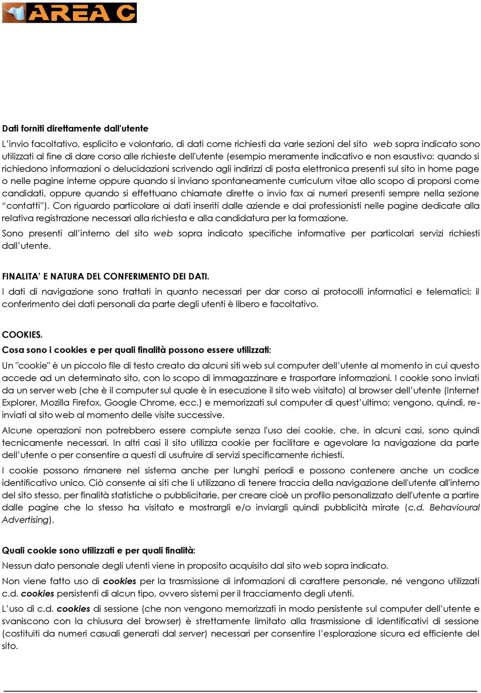 nelle pagine interne oppure quando si inviano spontaneamente curriculum vitae allo scopo di proporsi come candidati, oppure quando si effettuano chiamate dirette o invio fax ai numeri presenti sempre