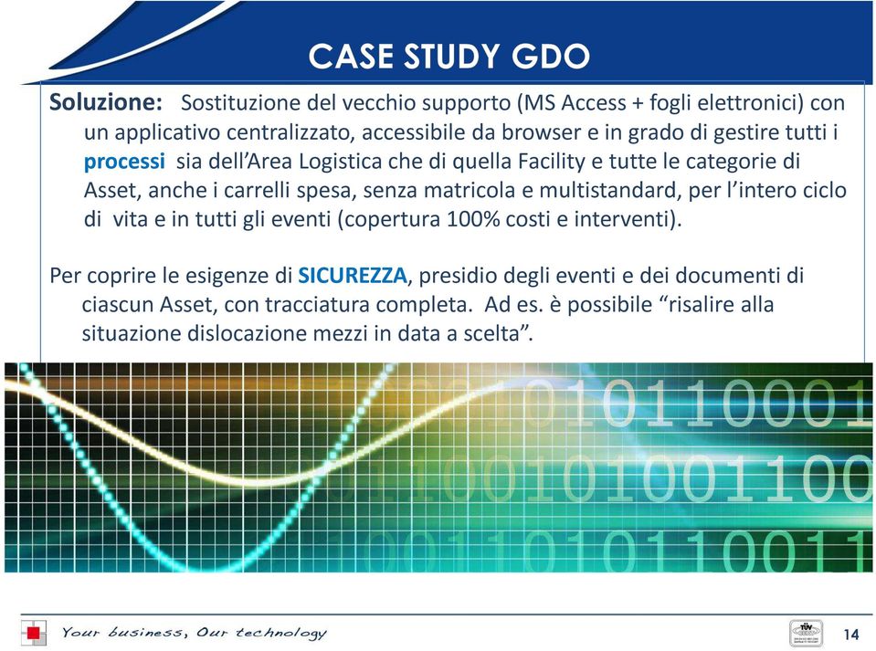 multistandard, per l intero ciclo di vita e in tutti gli eventi (copertura 100% costi e interventi).