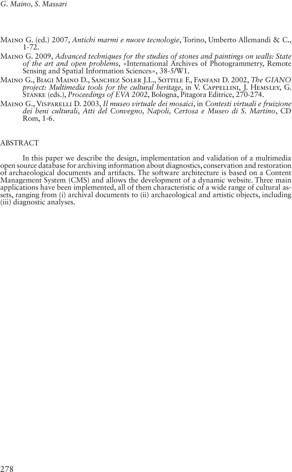 2009, Advanced techniques for the studies of stones and paintings on walls: State of the art and open problems, «International Archives of Photogrammetry, Remote Sensing and Spatial Information