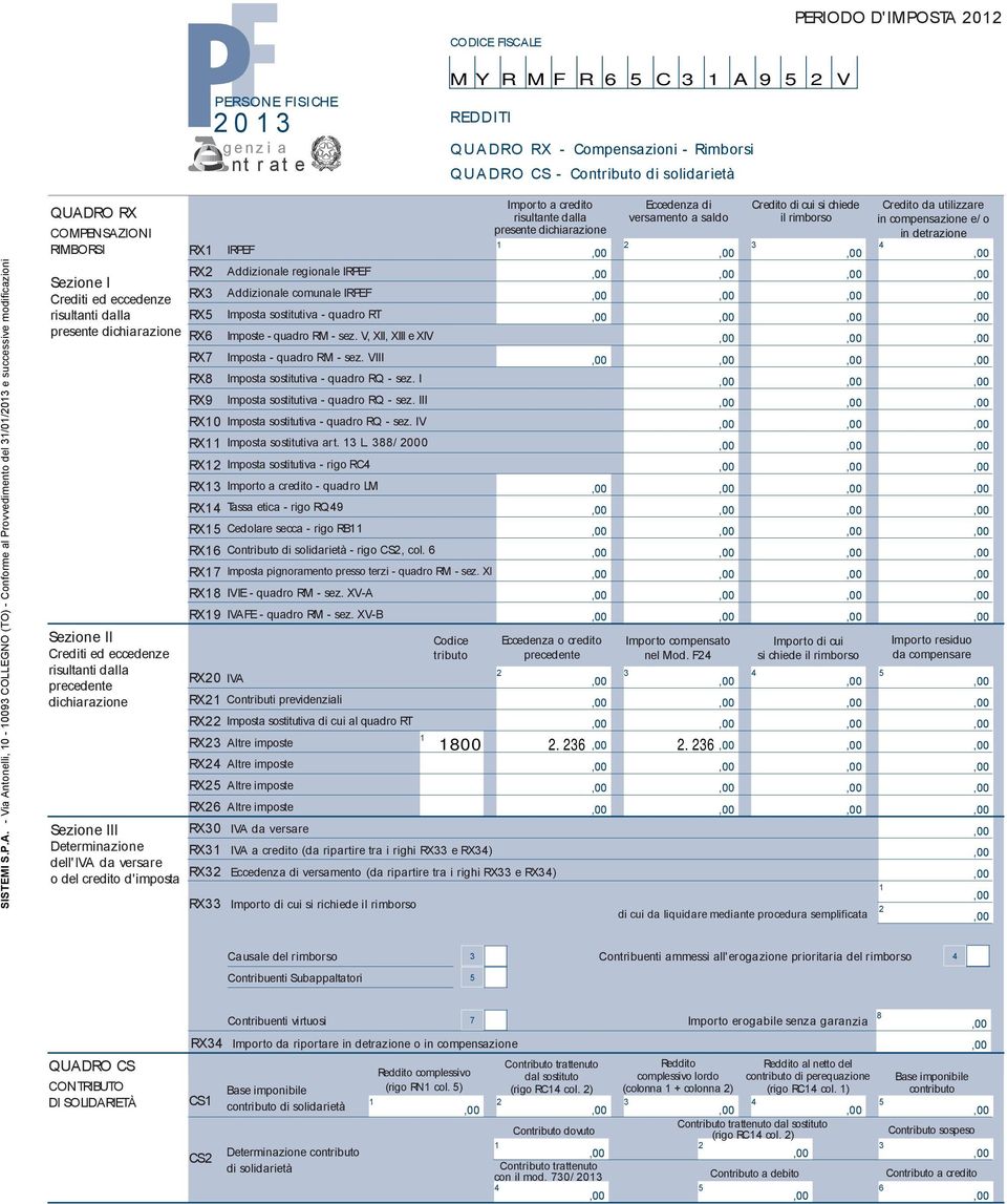 dalla precedente dichiarazione Sezione III Determinazione dell'iva da versare o del credito d'imposta R R R R R R R R IRPEF R0 IVA Addizionale regionaleirpef Addizionale comunale IRPEF Imposta