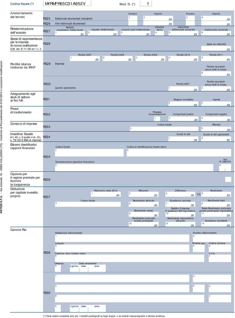 Spese non deducibili - Via Antonelli, 0-00 COLLEGNO (TO) - Conforme al Provvedimento del /0/0 e successive modificazioni Perdite istanza rimborso da IRAP Adeguamento agli studi di settore ai fini IVA