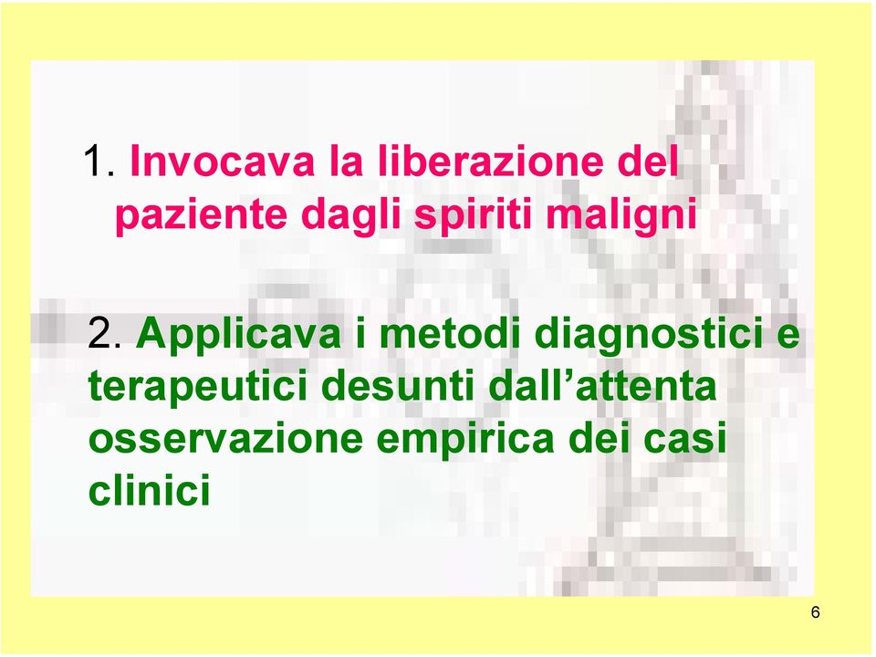 Applicava i metodi diagnostici e