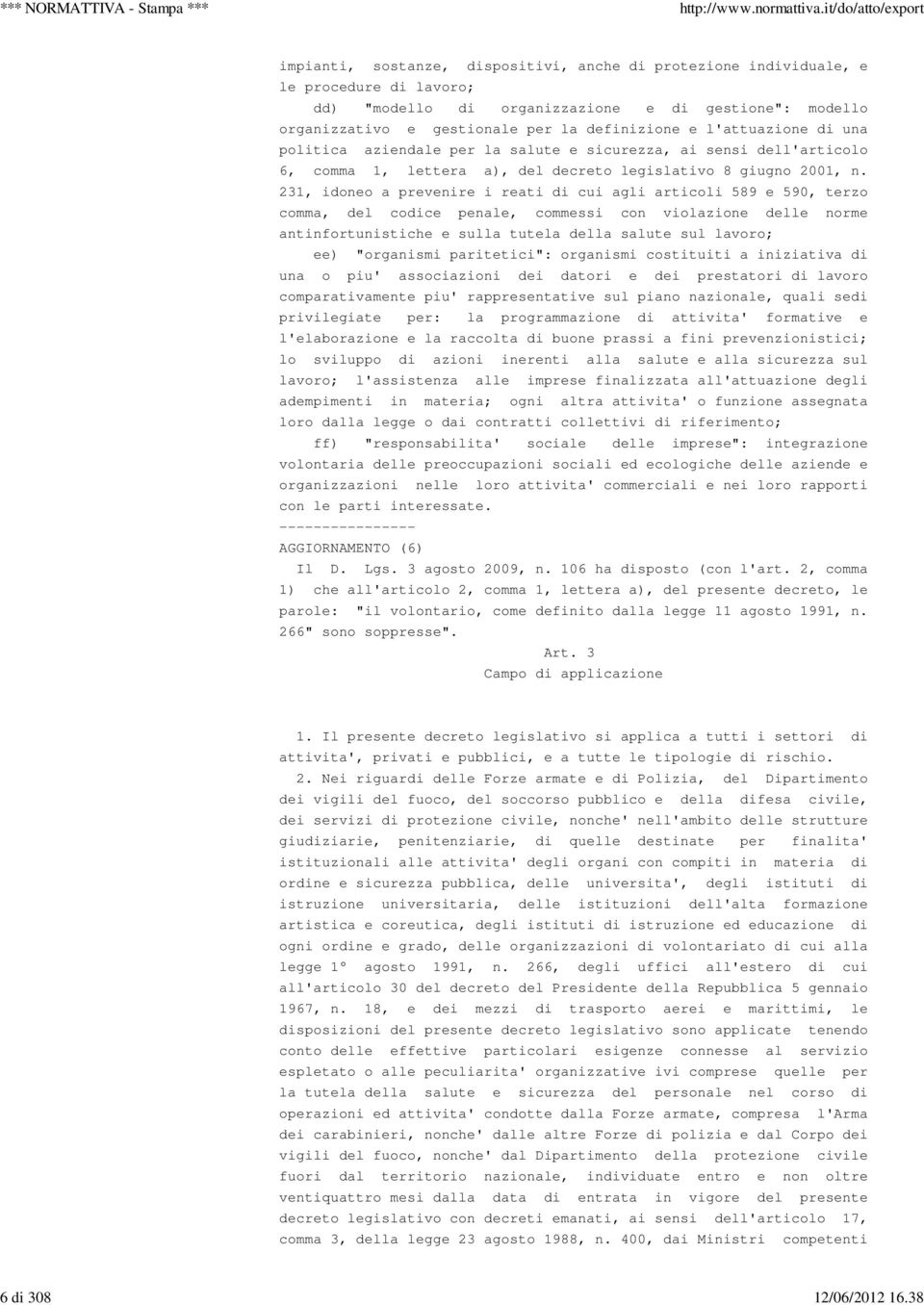 l'attuazione di una politica aziendale per la salute e sicurezza, ai sensi dell'articolo 6, comma 1, lettera a), del decreto legislativo 8 giugno 2001, n.