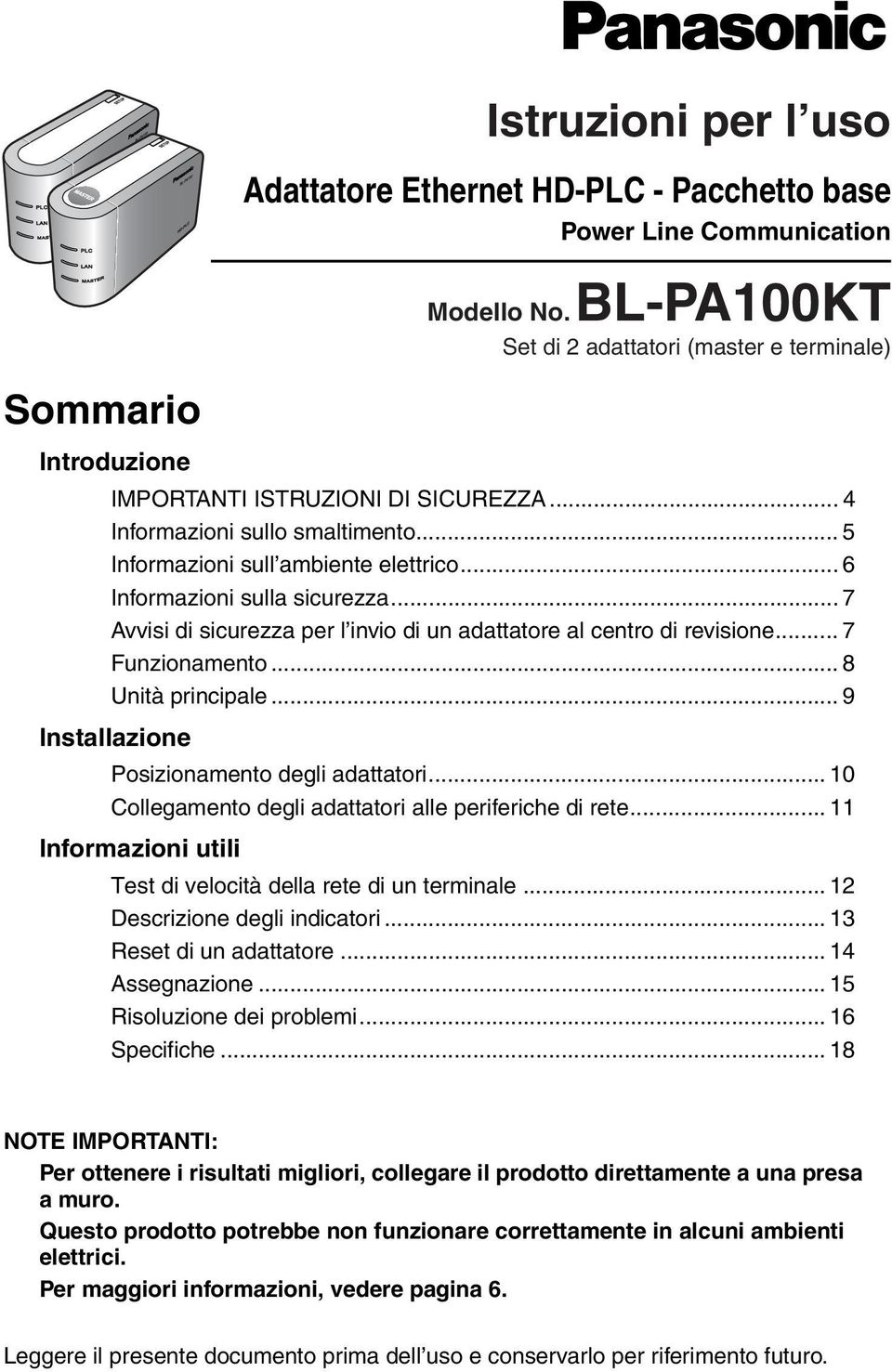 .. 7 Avvisi di sicurezza per l invio di un adattatore al centro di revisione... 7 Funzionamento... 8 Unità principale... 9 Installazione Posizionamento degli adattatori.