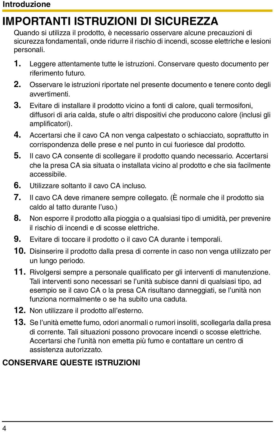 Osservare le istruzioni riportate nel presente documento e tenere conto degli avvertimenti. 3.