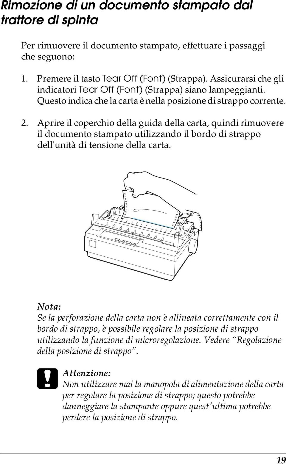 Aprire il coperchio della guida della carta, quindi rimuovere il documento stampato utilizzando il bordo di strappo dell'unità di tensione della carta.