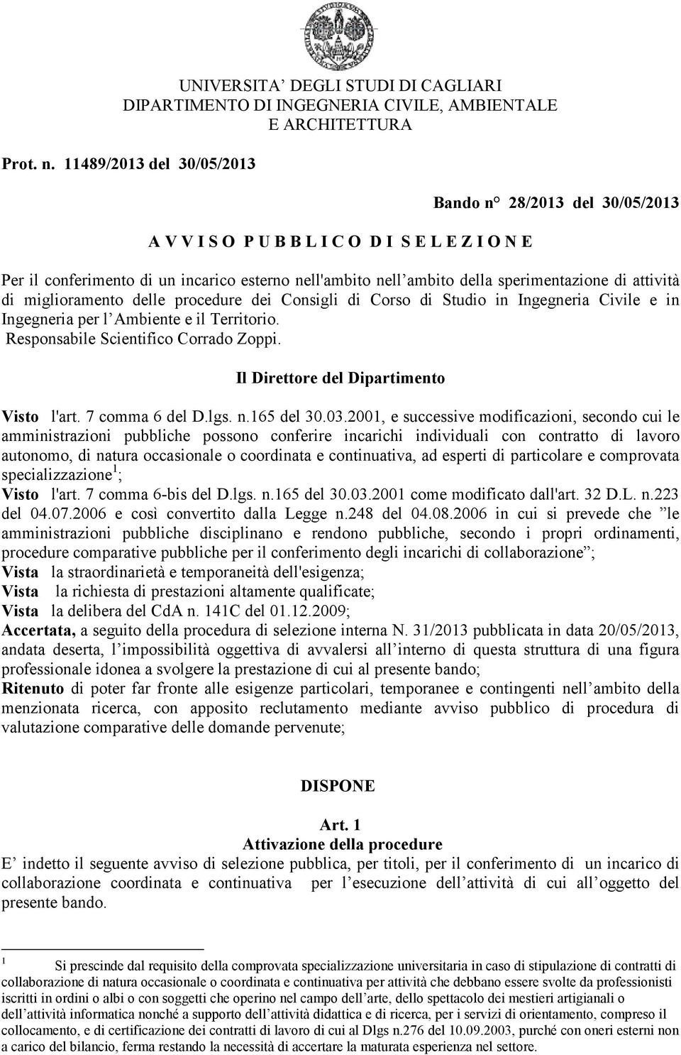 attività di miglioramento delle procedure dei Consigli di Corso di Studio in Ingegneria Civile e in Ingegneria per l Ambiente e il Territorio. Responsabile Scientifico Corrado Zoppi.