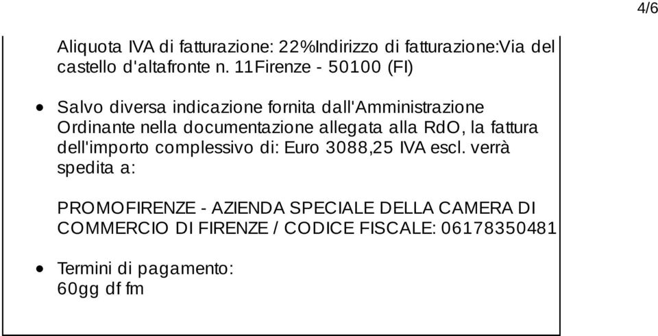 allegata alla RdO, la fattura dell'importo complessivo di: Euro 3088,25 IVA escl.