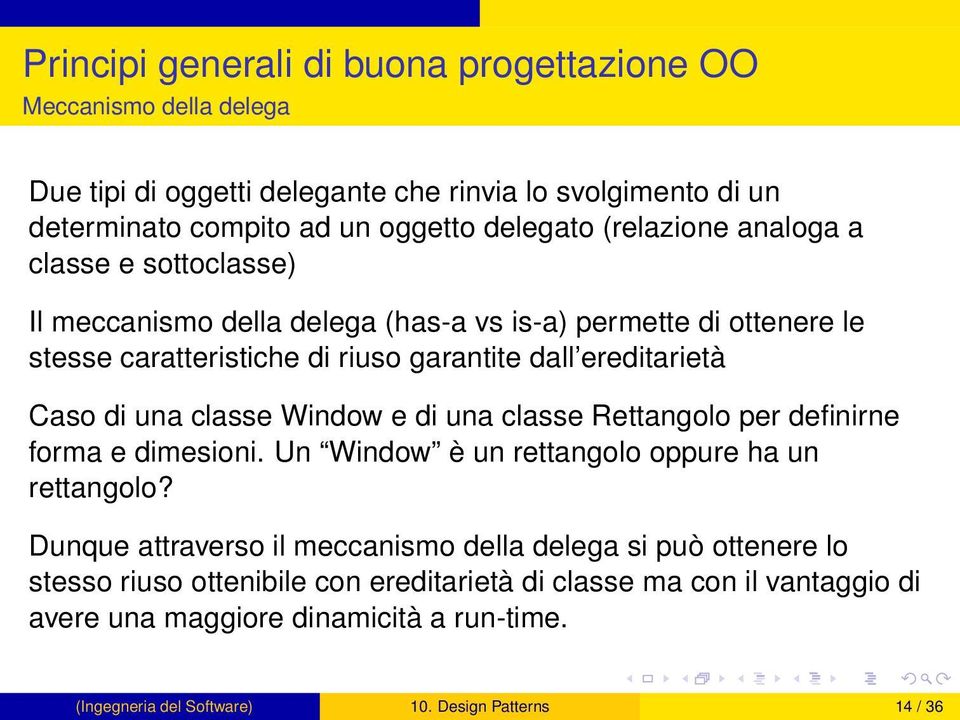 una classe Window e di una classe Rettangolo per definirne forma e dimesioni. Un Window è un rettangolo oppure ha un rettangolo?