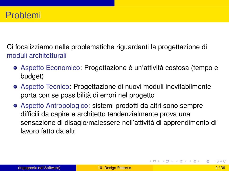 nel progetto Aspetto Antropologico: sistemi prodotti da altri sono sempre difficili da capire e architetto tendenzialmente prova una