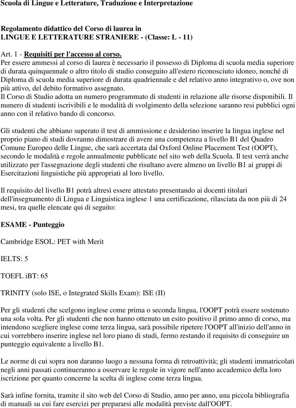 di Diploma di scuola media superiore di durata quadriennale e del relativo anno integrativo o, ove non più attivo, del debito formativo assegnato.