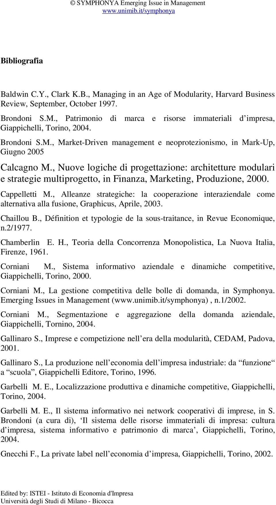 , Nuove logiche di progettazione: architetture modulari e strategie multiprogetto, in Finanza, Marketing, Produzione, 2000. Cappelletti M.