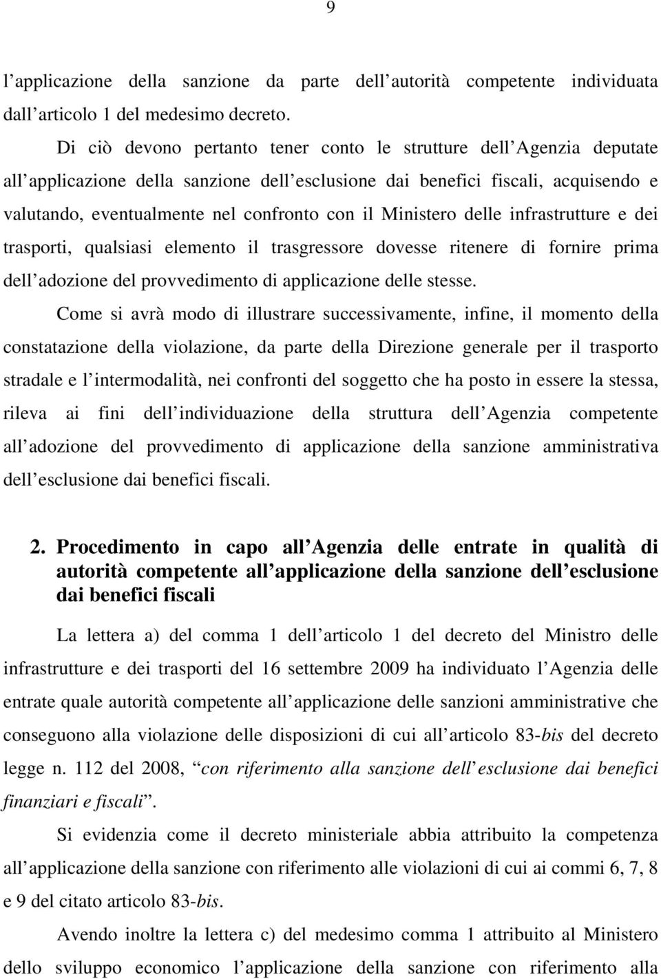 Ministero delle infrastrutture e dei trasporti, qualsiasi elemento il trasgressore dovesse ritenere di fornire prima dell adozione del provvedimento di applicazione delle stesse.