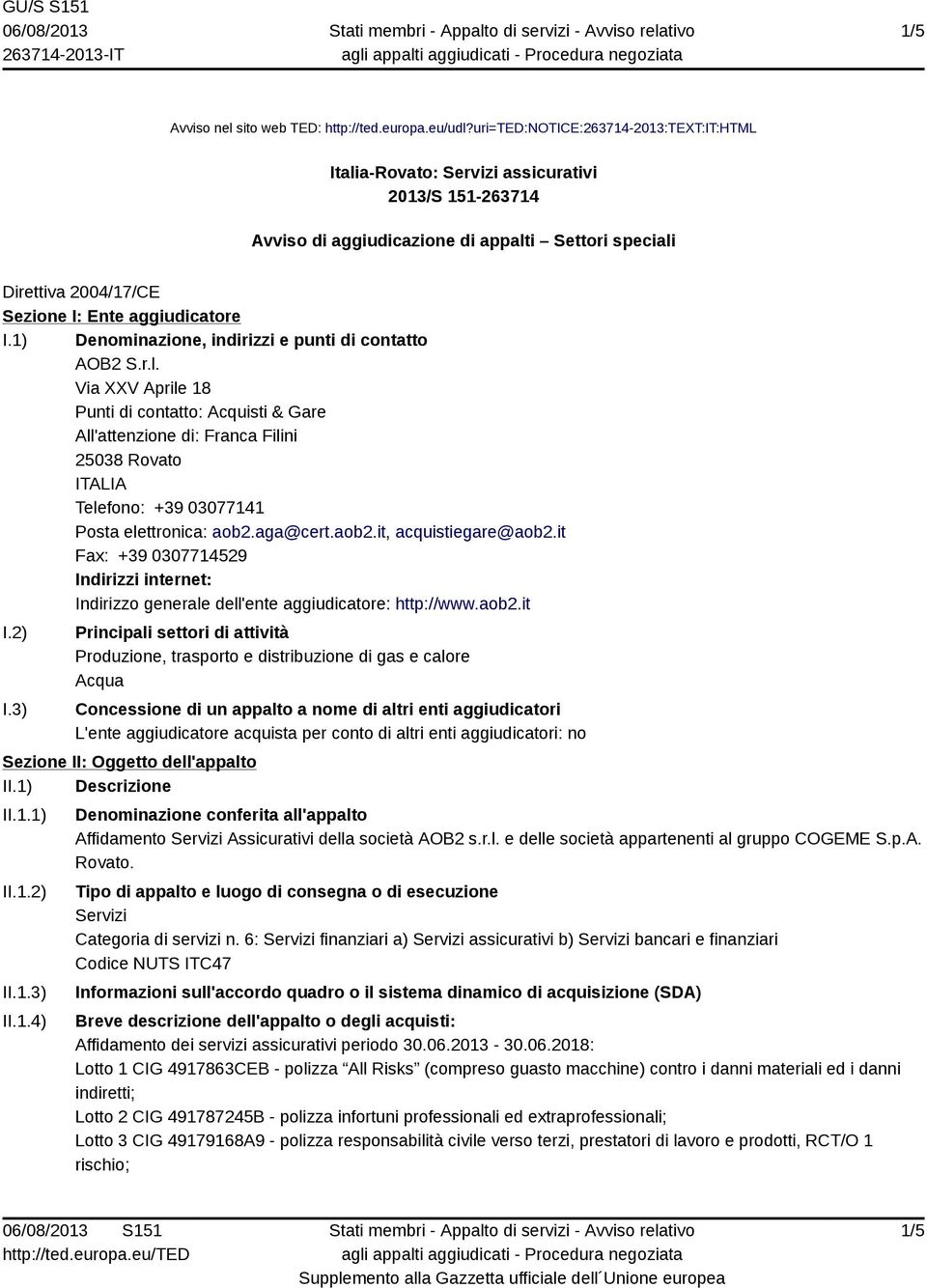 1) Denominazione, indirizzi e punti di contatto AOB2 S.r.l.