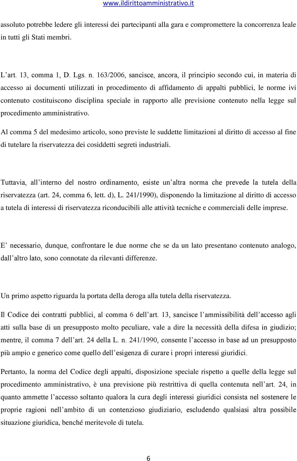 speciale in rapporto alle previsione contenuto nella legge sul procedimento amministrativo.