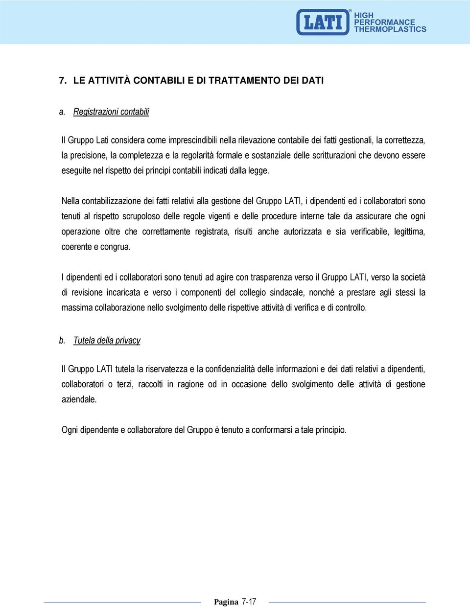 sostanziale delle scritturazioni che devono essere eseguite nel rispetto dei principi contabili indicati dalla legge.