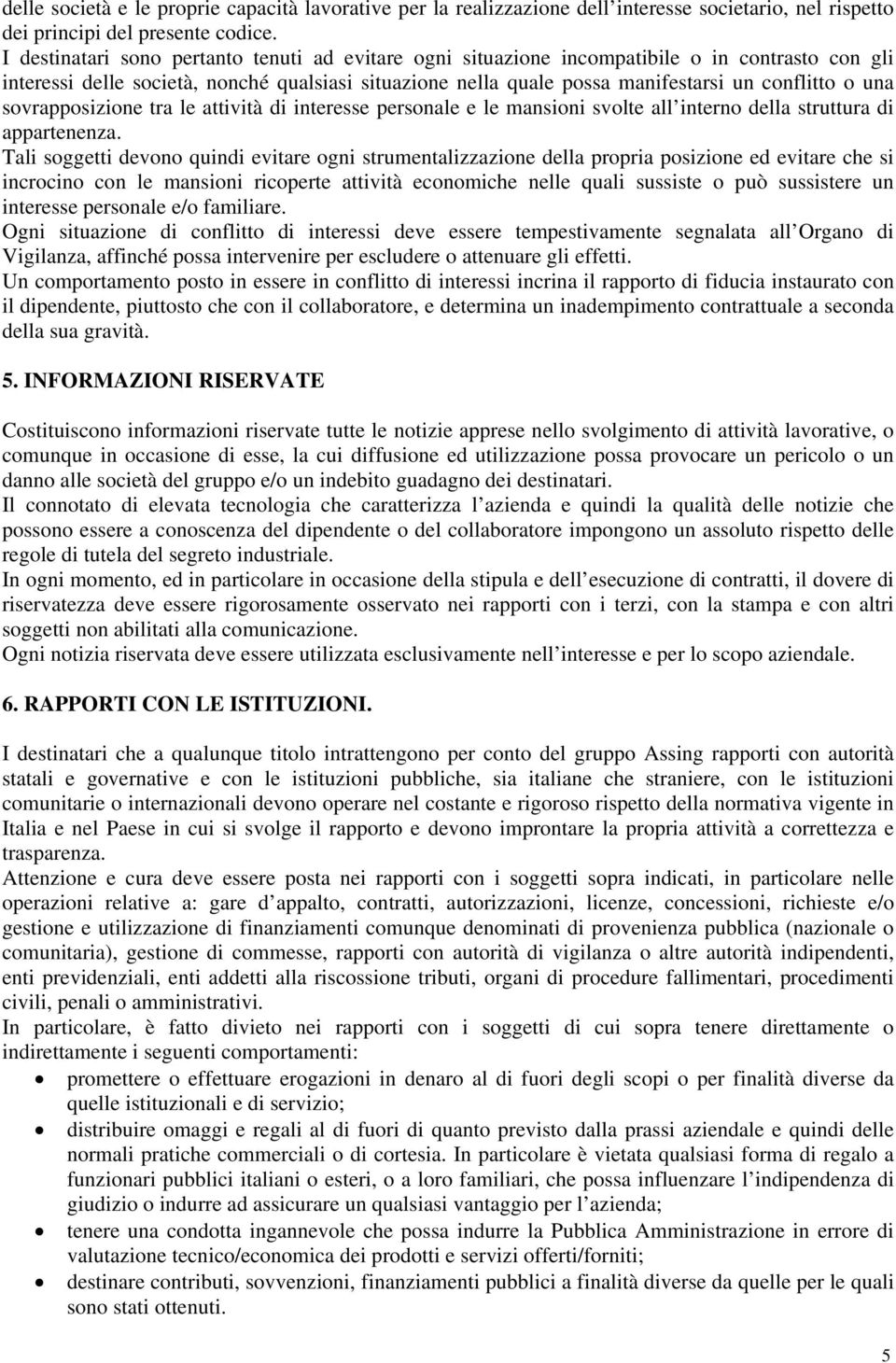 una sovrapposizione tra le attività di interesse personale e le mansioni svolte all interno della struttura di appartenenza.