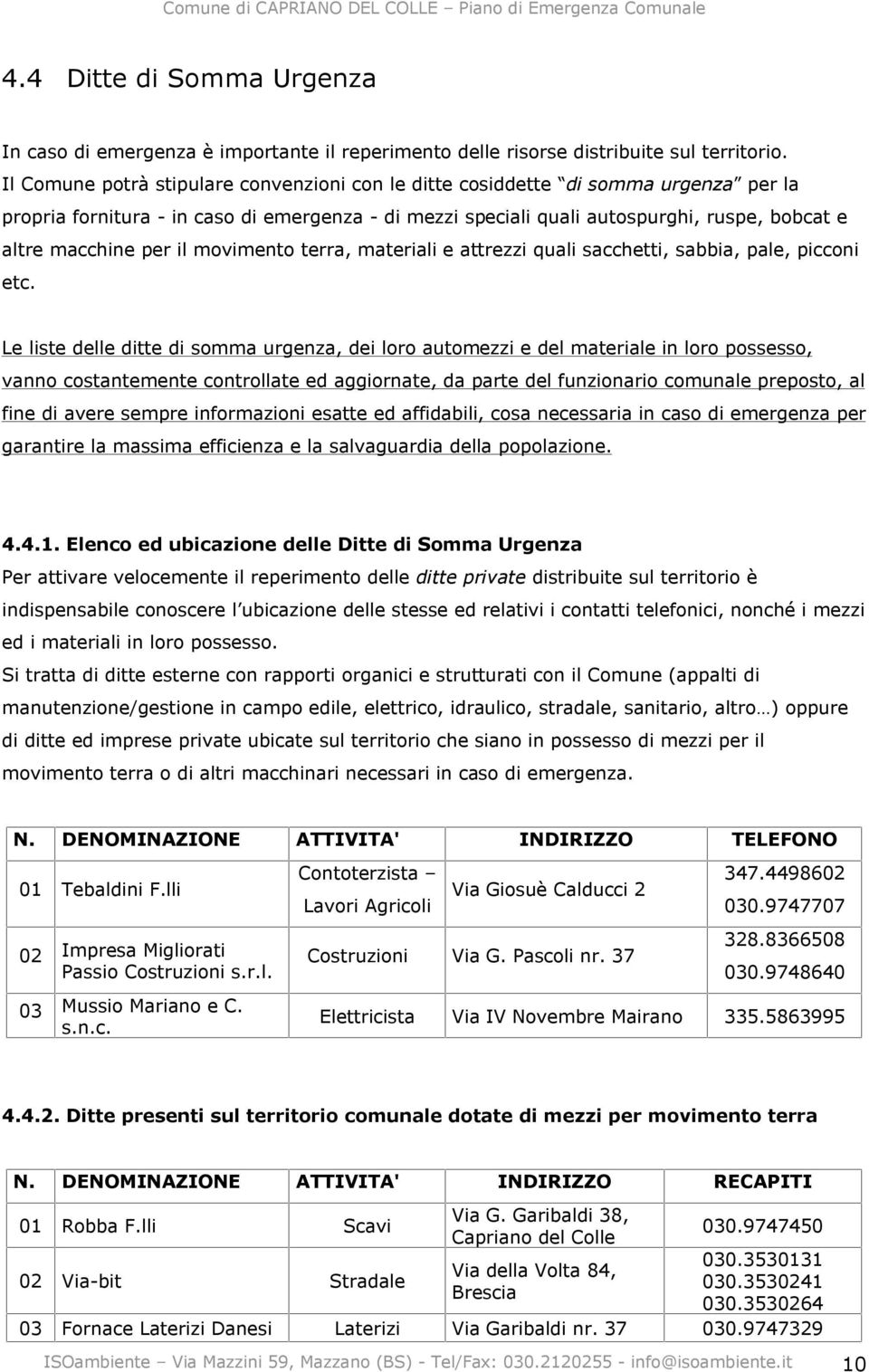 per il movimento terra, materiali e attrezzi quali sacchetti, sabbia, pale, picconi etc.