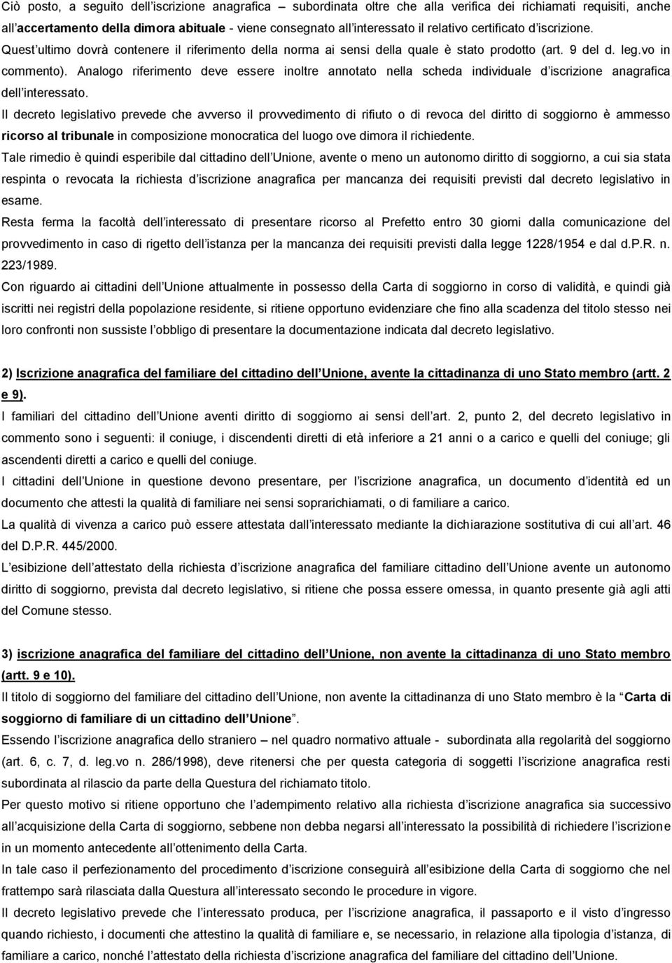 Analogo riferimento deve essere inoltre annotato nella scheda individuale d iscrizione anagrafica dell interessato.