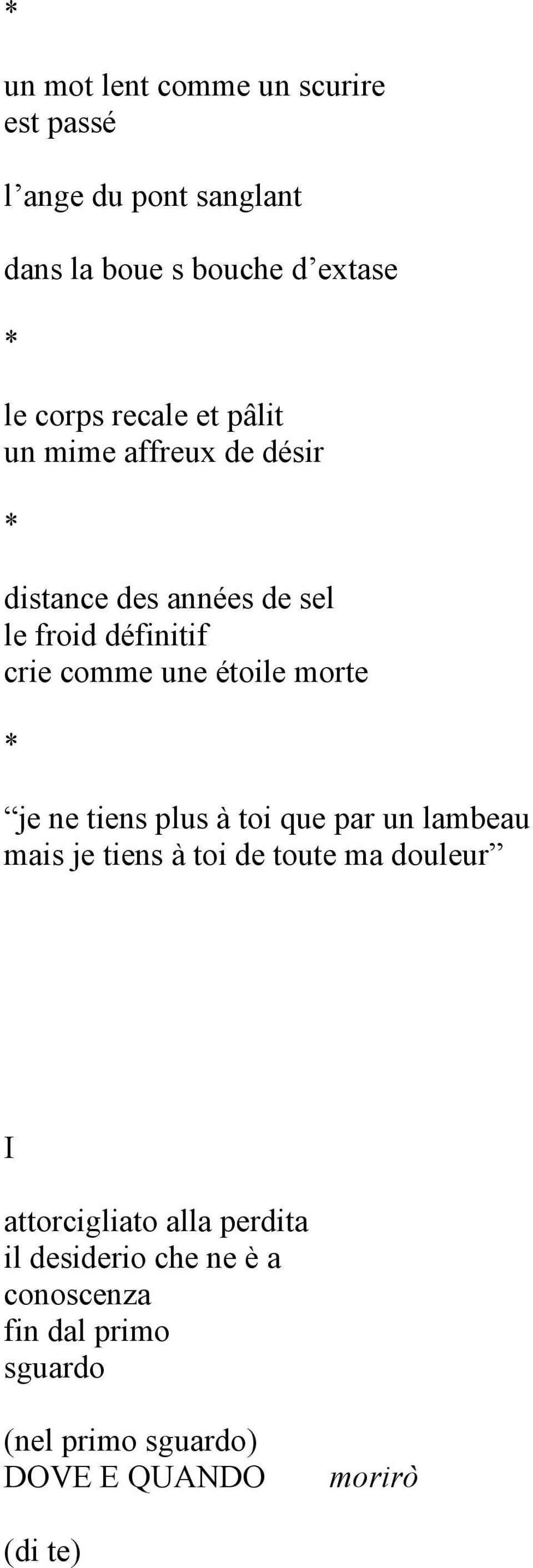 morte je ne tiens plus à toi que par un lambeau mais je tiens à toi de toute ma douleur I attorcigliato alla