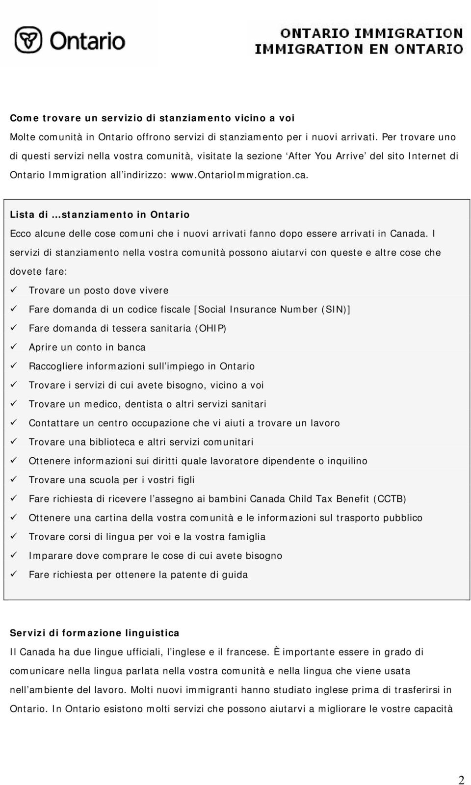 Lista di stanziamento in Ontario Ecco alcune delle cose comuni che i nuovi arrivati fanno dopo essere arrivati in Canada.