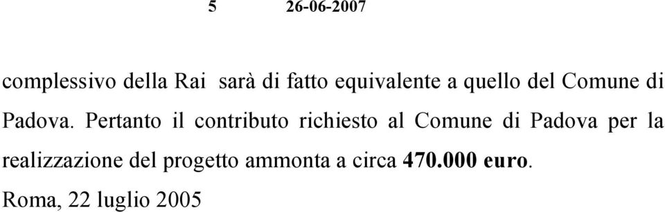 Pertanto il contributo richiesto al Comune di Padova per