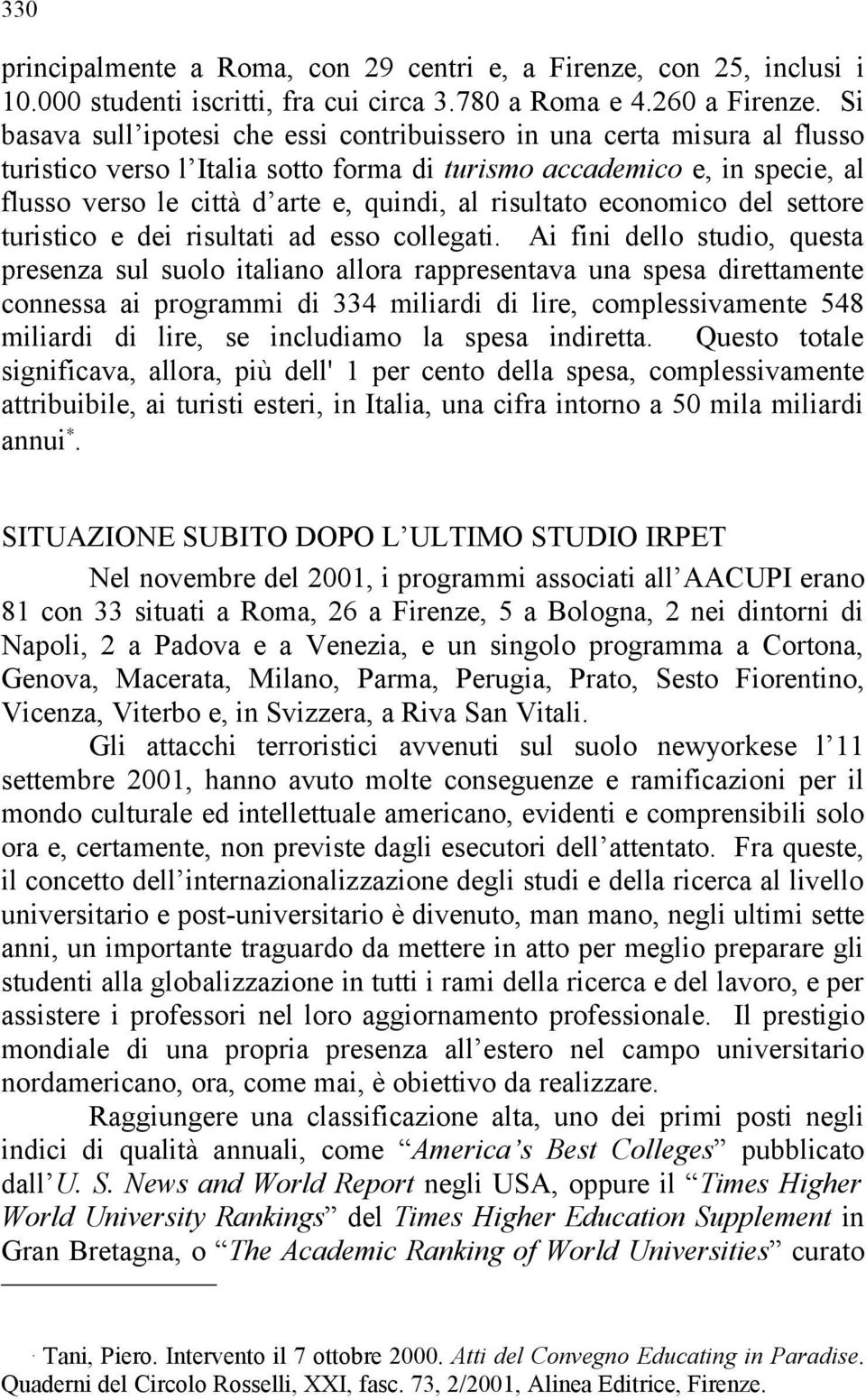 risultato economico del settore turistico e dei risultati ad esso collegati.