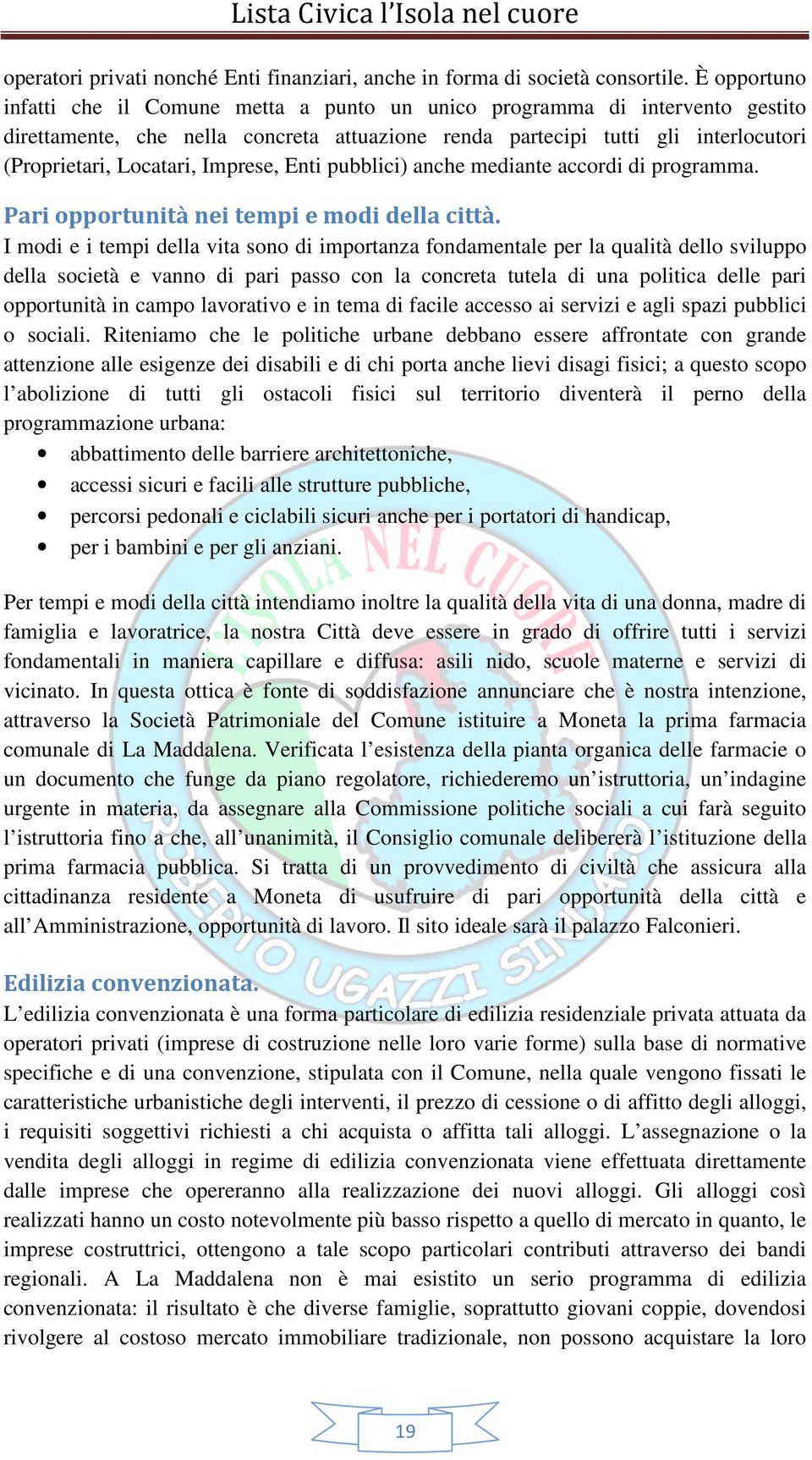 Imprese, Enti pubblici) anche mediante accordi di programma. Pari opportunità nei tempi e modi della città.